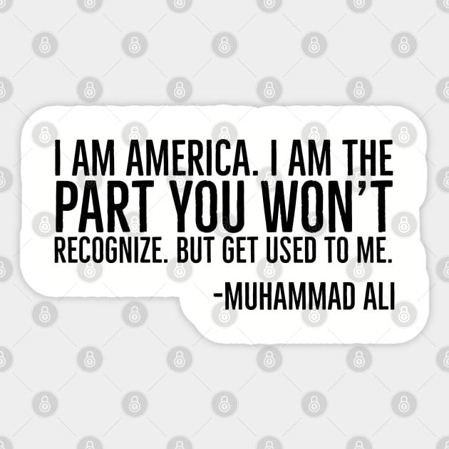 I Am America, The part you won't recognize, Muhammad Ali, Black History Quote Sticker by UrbanLifeApparel